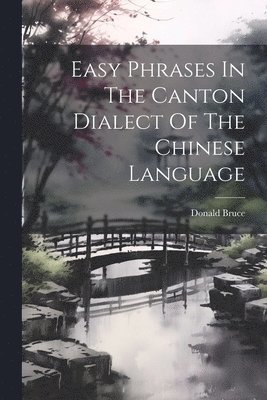 Easy Phrases In The Canton Dialect Of The Chinese Language 1