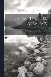 bokomslag L'albanie Et Les Albanais