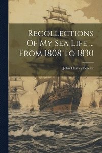 bokomslag Recollections Of My Sea Life ... From 1808 To 1830