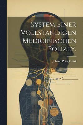 bokomslag System einer vollstandigen medicinischen Polizey.