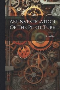 bokomslag An Investigation Of The Pitot Tube