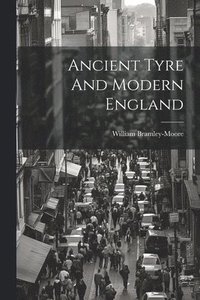 bokomslag Ancient Tyre And Modern England