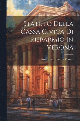 Statuto Della Cassa Civica Di Risparmio In Verona 1