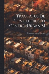 bokomslag Tractatus De Servitutibus In Genere [urbanis]