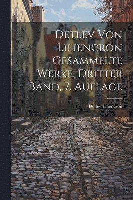 Detlev von Liliencron Gesammelte Werke, dritter Band, 7. Auflage 1