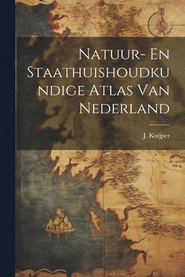 bokomslag Natuur- En Staathuishoudkundige Atlas Van Nederland