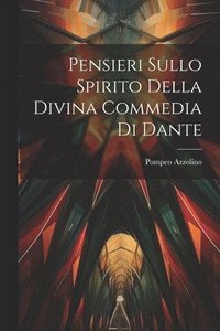 bokomslag Pensieri Sullo Spirito Della Divina Commedia Di Dante