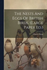 bokomslag The Nests And Eggs Of British Birds. (large Paper Ed.)