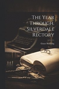 bokomslag The Year Through. Silverdale Rectory