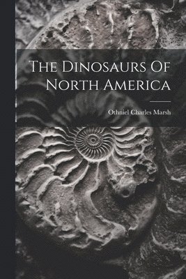 The Dinosaurs Of North America 1