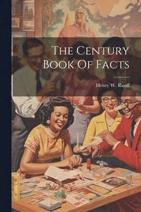 bokomslag The Century Book Of Facts