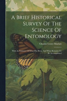 A Brief Historical Survey Of The Science Of Entomology 1