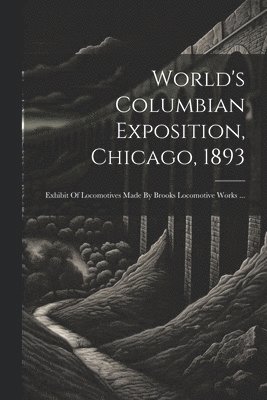 bokomslag World's Columbian Exposition, Chicago, 1893
