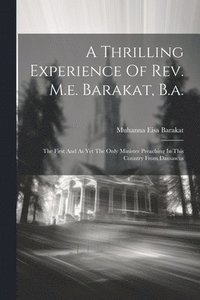 bokomslag A Thrilling Experience Of Rev. M.e. Barakat, B.a.