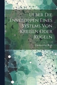 bokomslag Ueber Die Enveloppen Eines Systems Von Kreisen Oder Kugeln