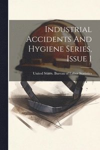 bokomslag Industrial Accidents And Hygiene Series, Issue 1