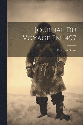 Journal Du Voyage En 1497 1