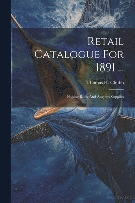 Retail Catalogue For 1891 ... 1
