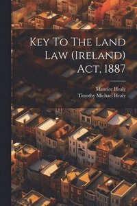 bokomslag Key To The Land Law (ireland) Act, 1887