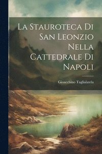 bokomslag La Stauroteca Di San Leonzio Nella Cattedrale Di Napoli