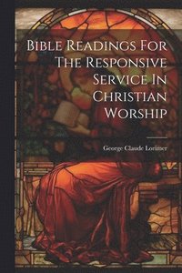 bokomslag Bible Readings For The Responsive Service In Christian Worship