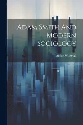 Adam Smith And Modern Sociology 1