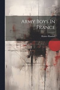 bokomslag Army Boys In France