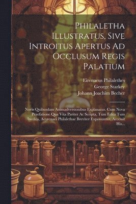 Philaletha Illustratus, Sive Introitus Apertus Ad Occlusum Regis Palatium 1