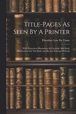 Title-pages As Seen By A Printer 1