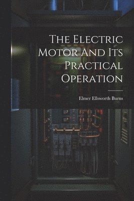 Electric Motor And Its Practical Operation