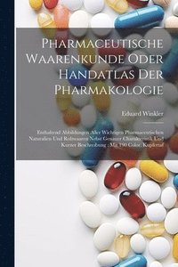 bokomslag Pharmaceutische Waarenkunde Oder Handatlas Der Pharmakologie