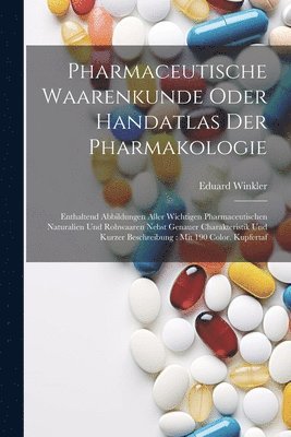 Eduard Winkler - Pharmaceutische Waarenkunde Oder Handatlas Der Pharmakologie, Häftad