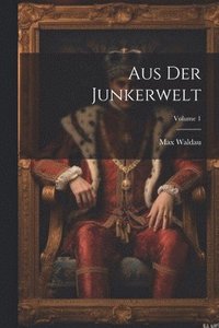 bokomslag Aus Der Junkerwelt; Volume 1