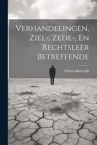 bokomslag Verhandelingen, Ziel-, Zede-, En Rechtsleer Betreffende