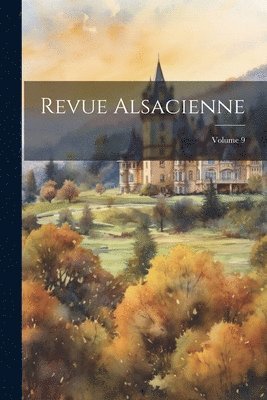 bokomslag Revue Alsacienne; Volume 9