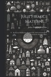 bokomslag Julii Firmici Materni ...