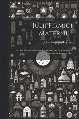 Julii Firmici Materni ... 1