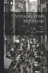 bokomslag Voyages D'ibn Batoutah; Volume 1