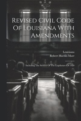 Louisiana, Robert Hardin Marr - Revised Civil Code Of Louisiana With Amendments, Häftad