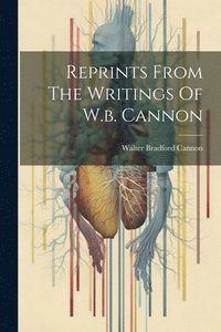 bokomslag Reprints From The Writings Of W.b. Cannon