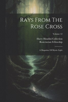 Rosicrucian Fellowship, Harry Houdini Collection (Library of Co - Rays From The Rose Cross, Häftad