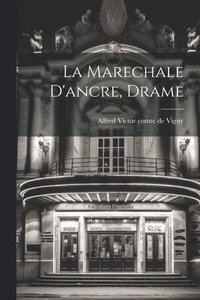 bokomslag La Marechale D'ancre, Drame