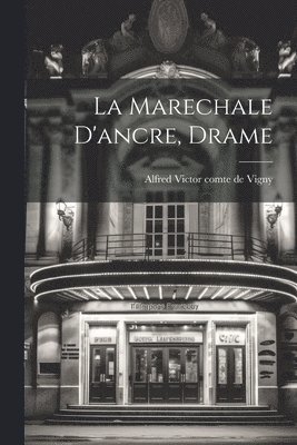 La Marechale D'ancre, Drame 1