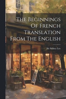 The Beginnings Of French Translation From The English 1