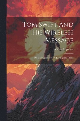 bokomslag Tom Swift And His Wireless Message
