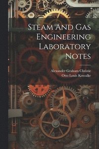 bokomslag Steam And Gas Engineering Laboratory Notes