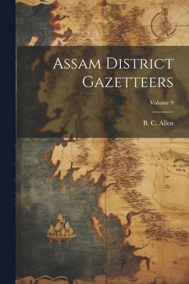 Assam District Gazetteers; Volume 9 1