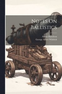 bokomslag Notes On Ballistics