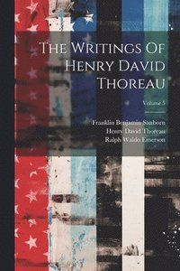bokomslag The Writings Of Henry David Thoreau; Volume 5