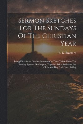 bokomslag Sermon Sketches For The Sundays Of The Christian Year